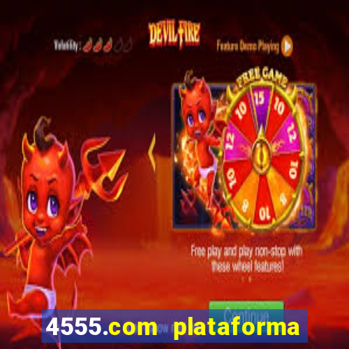 4555.com plataforma de jogos